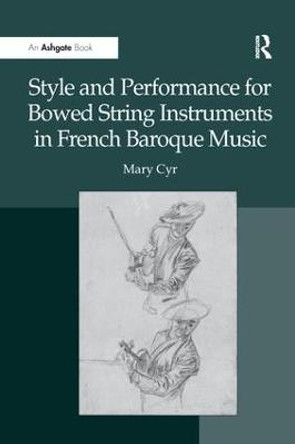 Style and Performance for Bowed String Instruments in French Baroque Music by professor Mary Cyr