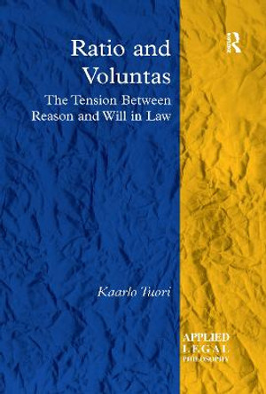 Ratio and Voluntas: The Tension Between Reason and Will in Law by Kaarlo Tuori