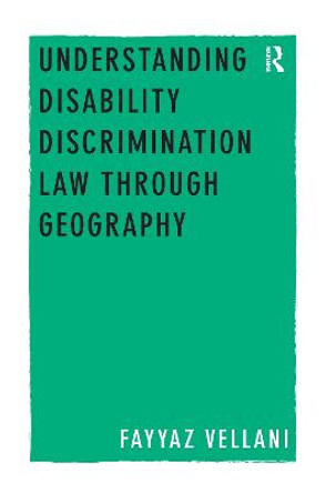 Understanding Disability Discrimination Law through Geography by Fayyaz Vellani