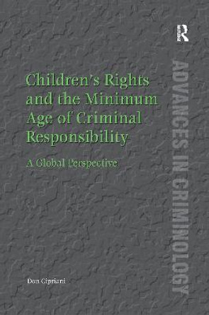Children's Rights and the Minimum Age of Criminal Responsibility: A Global Perspective Don Cipriani 9781138254404
