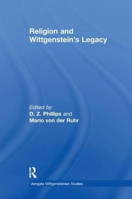 Religion and Wittgenstein's Legacy Mario von der Ruhr 9781138273207