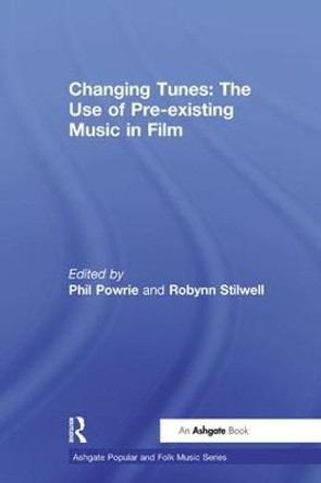 Changing Tunes: The Use of Pre-existing Music in Film by Robynn Stilwell