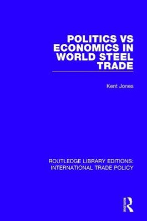 Politics vs Economics in World Steel Trade by Kent Jones