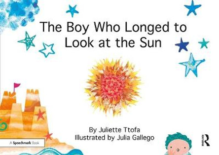 The Boy Who Longed to Look at the Sun: A Story about Self-Care by Juliette Ttofa