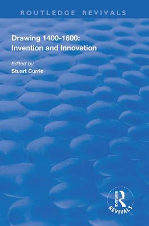 Drawing, 1400-1600: Invention and Innovation: Invention and Innovation by Stuart Currie