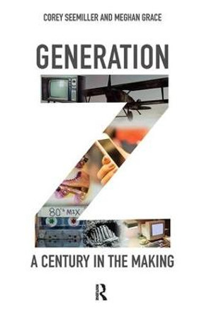 Generation Z: A Century in the Making by Corey Seemiller