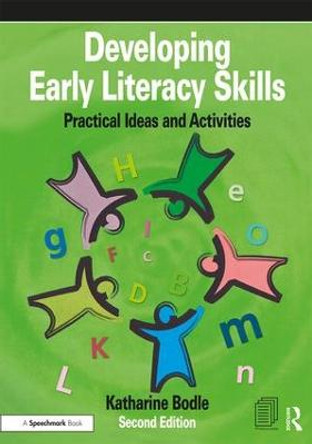 Developing Early Literacy Skills: Practical Ideas and Activities by Katharine Bodle