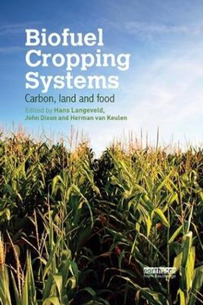 Biofuel Cropping Systems: Carbon, Land and Food by Hans Langeveld