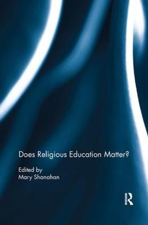 Does Religious Education Matter? by Mary Shanahan