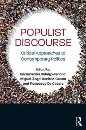 Populist Discourse: Critical Approaches to Contemporary Politics Encarnacion Hidalgo-Tenorio 9781138541481