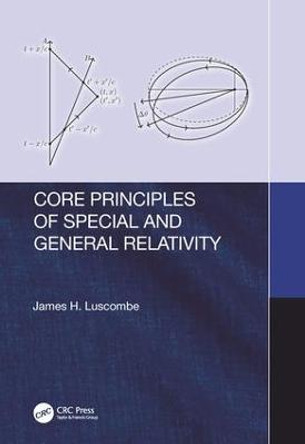 Core Principles of Special and General Relativity by James H. Luscombe