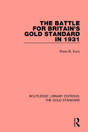 The Battle for Britain's Gold Standard in 1931 by Diane B. Kunz