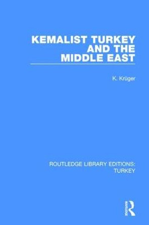 Kemalist Turkey and the Middle East by Carl Krueger