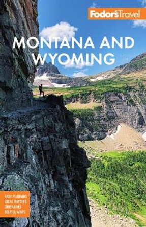 Fodor's Montana and Wyoming: with Yellowstone, Grand Teton, and Glacier National Parks by Fodor's Travel Guides