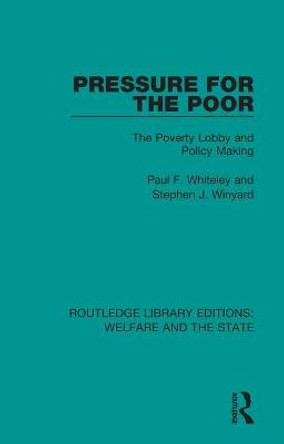 Pressure for the Poor: The Poverty Lobby and Policy Making by Paul F. Whiteley