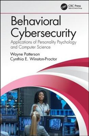 Behavioral Cybersecurity: Applications of Personality Psychology and Computer Science by Wayne Patterson