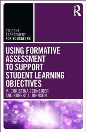 Using Formative Assessment to Support Student Learning Objectives by M. Christina Schneider