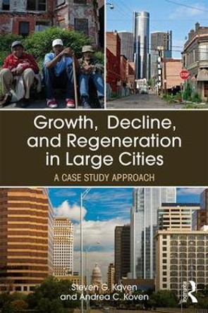 Growth, Decline, and Regeneration in Large Cities: A Case Study Approach by Steven G. Koven