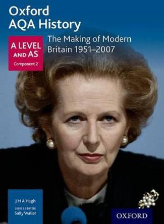 Oxford AQA History for A Level: The Making of Modern Britain 1951-2007 by Sally Waller