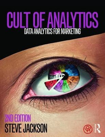 Cult of Analytics: Data analytics for marketing by Steve Jackson