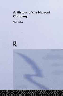A History of the Marconi Company 1874-1965 by W. J. Baker