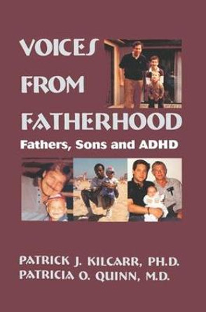 Voices From Fatherhood: Fathers Sons & Adhd by Patrick J. Kilcarr
