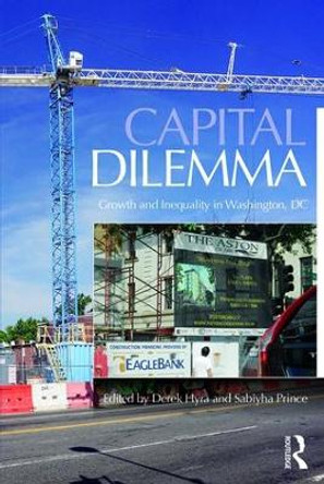 Capital Dilemma: Growth and Inequality in Washington, D.C. by Derek Hyra