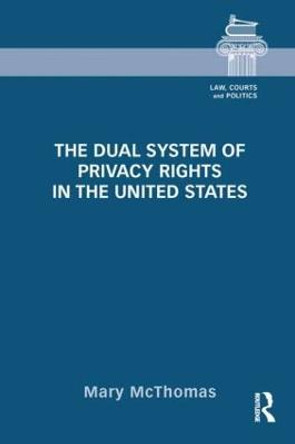 The Dual System of Privacy Rights in the United States by Mary McThomas