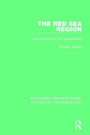 The Red Sea Region: Local Actors and the Superpowers by Roberto Aliboni