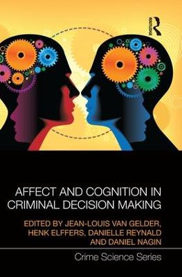 Affect and Cognition in Criminal Decision Making Jean-Louis van Gelder 9781138933644