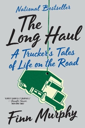 The Long Haul: A Trucker's Tales of Life on the Road by Finn Murphy 9780393355871