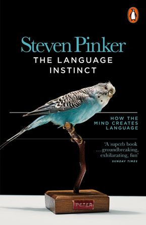 The Language Instinct: How the Mind Creates Language by Steven Pinker