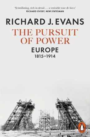 The Pursuit of Power: Europe, 1815-1914 by Richard J. Evans