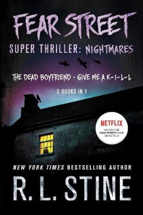 Fear Street Super Thriller: Nightmares: (2 Books in 1: The Dead Boyfriend; Give Me a K-I-L-L) by R. L. Stine