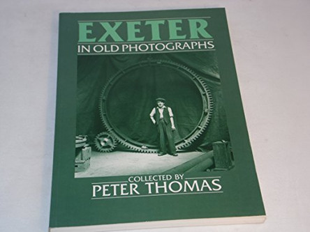 Exeter in Old Photographs by Peter D. Thomas 9780862995201 [USED COPY]