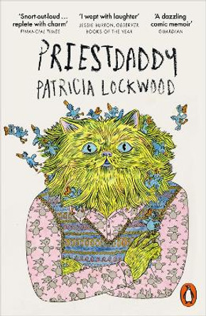 Priestdaddy: A Memoir by Patricia Lockwood