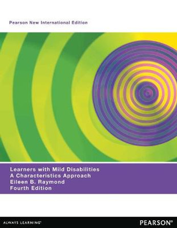 Learners with Mild Disabilities: Pearson New International Edition: A Characteristics Approach by Eileen B. Raymond