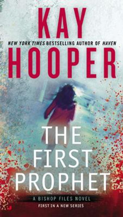 The First Prophet: A Bishop Files Novel by Kay Hooper