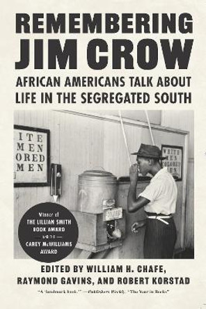 Remembering Jim Crow: African Americans Talk About Life in the Segregated South by William H. Chafe