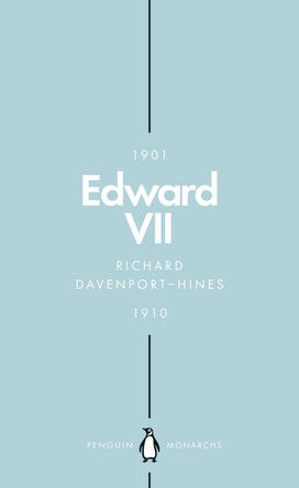 Edward VII (Penguin Monarchs): The Cosmopolitan King by Richard Davenport-Hines
