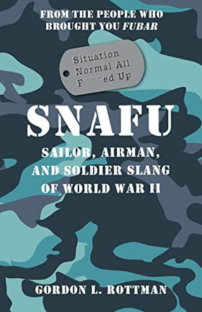 SNAFU Situation Normal All F***ed Up by Gordon L. Rottman 9781782001751 [USED COPY]