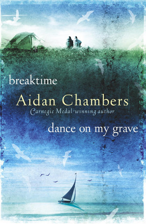 Breaktime & Dance on My Grave by Aidan Chambers