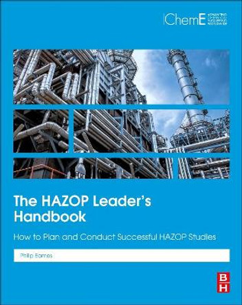 The HAZOP Leader's Handbook: How to Plan and Conduct Successful HAZOP Studies by Philip K. Eames