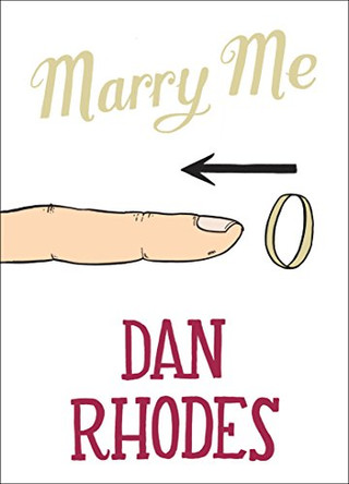 Marry Me by Dan Rhodes 9780857868497 [USED COPY]