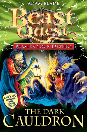 Beast Quest: Master Your Destiny: The Dark Cauldron: Book 1 by Adam Blade