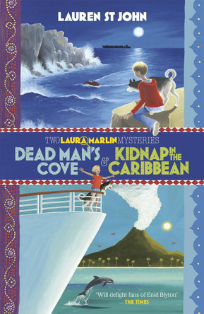 Laura Marlin Mysteries: Dead Man's Cove and Kidnap in the Caribbean: 2in1 Omnibus of books 1 and 2 by Lauren St. John