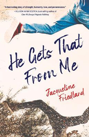 He Gets That from Me: A Novel by Jacqueline Friedland