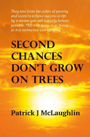 Second Chances Don't Grow on Trees by Patrick J McLaughlin