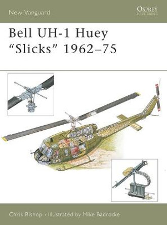Bell Uh-1 Huey &quot;Slicks&quot; 1962-75 by Chris Bishop