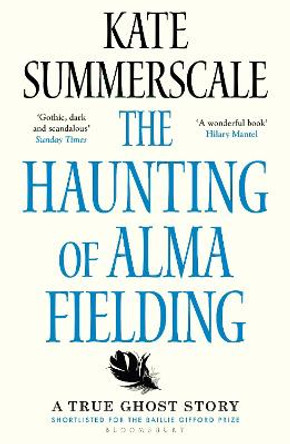 The Haunting of Alma Fielding: SHORTLISTED FOR THE BAILLIE GIFFORD PRIZE 2020 by Kate Summerscale